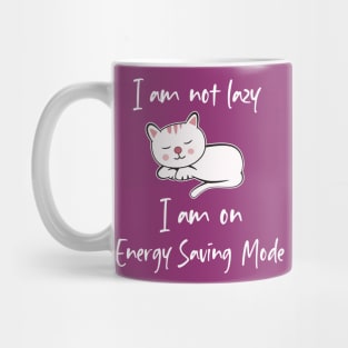 i am not lazy, i am on energy saving mode Mug